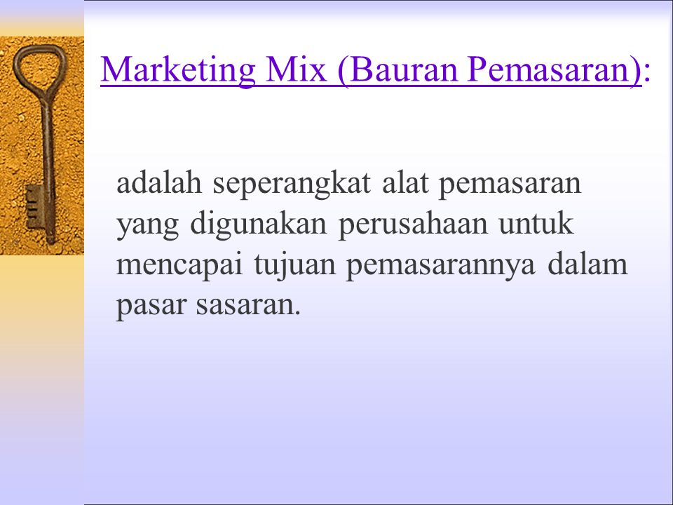 Marketing Mix (Bauran Pemasaran):