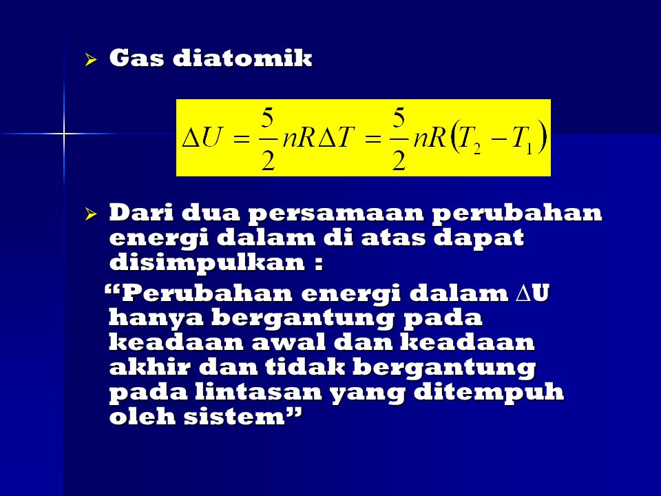 Gas diatomik Dari dua persamaan perubahan energi dalam di atas dapat disimpulkan :