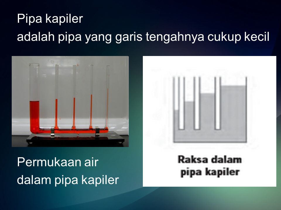 Pipa kapiler adalah pipa yang garis tengahnya cukup kecil Permukaan air dalam pipa kapiler