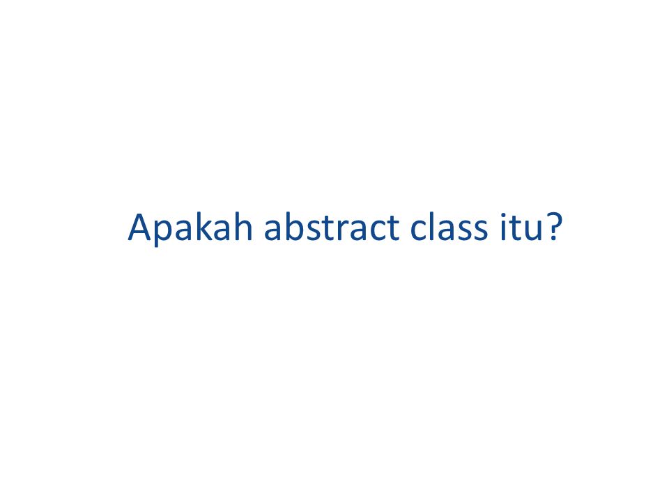 Apakah abstract class itu