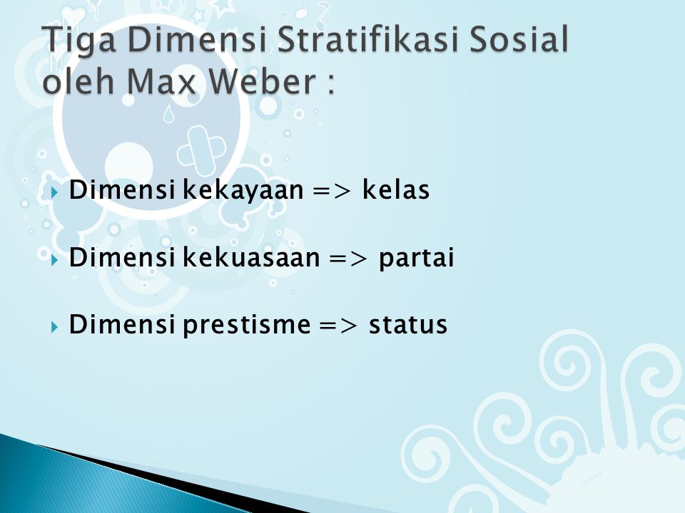 Tiga Dimensi Stratifikasi Sosial oleh Max Weber :