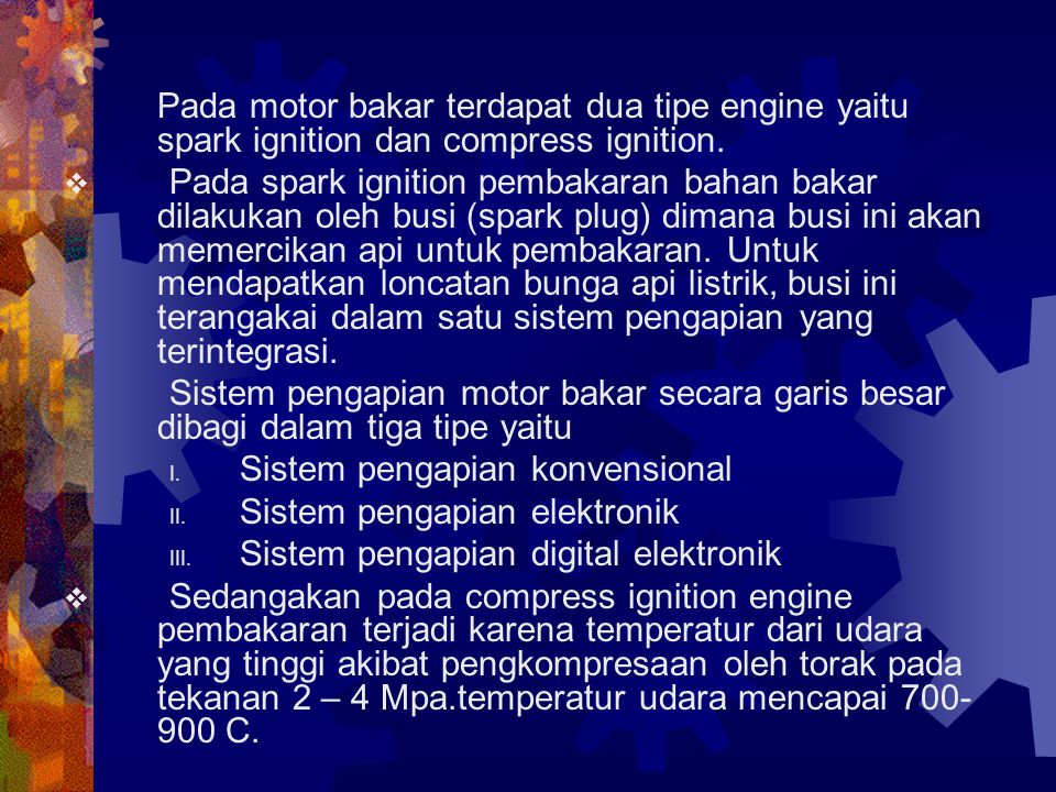 Pada motor bakar terdapat dua tipe engine yaitu spark ignition dan compress ignition.