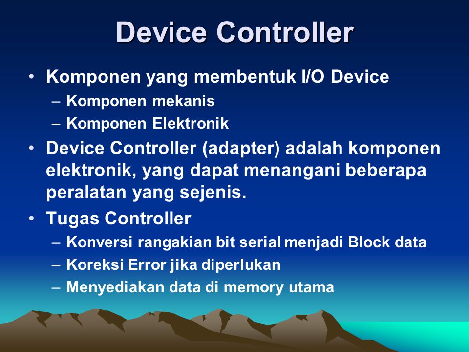 Device Controller Komponen yang membentuk I/O Device