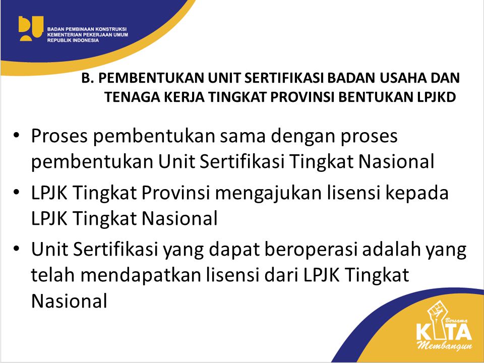 LPJK Tingkat Provinsi mengajukan lisensi kepada LPJK Tingkat Nasional