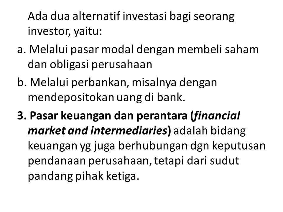 Ada dua alternatif investasi bagi seorang investor, yaitu: a
