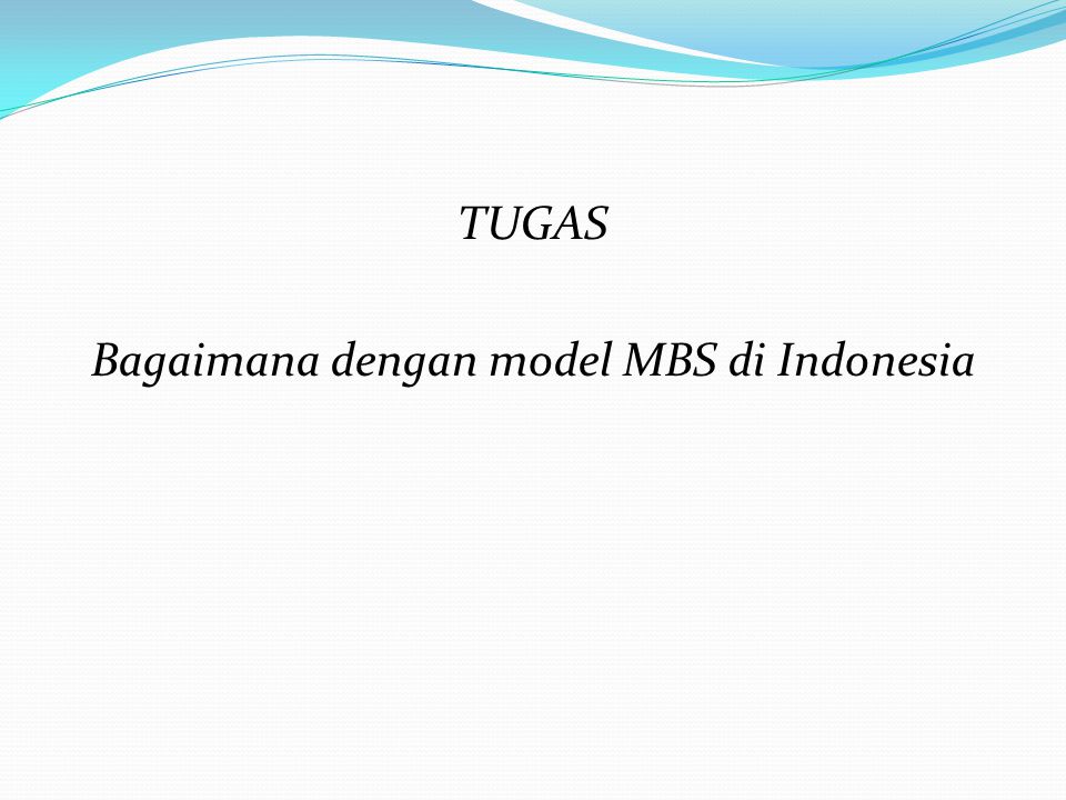 Bagaimana dengan model MBS di Indonesia