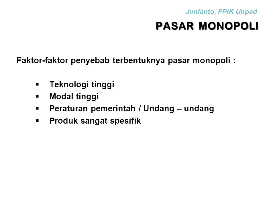 PASAR MONOPOLI Faktor-faktor penyebab terbentuknya pasar monopoli :