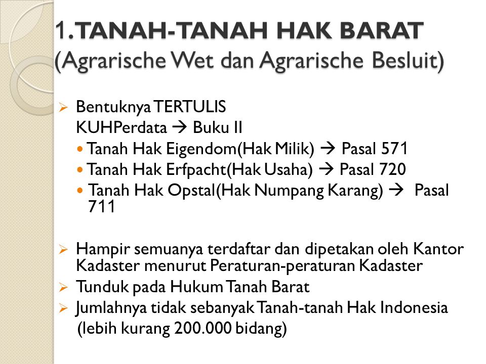 1. TANAH-TANAH HAK BARAT (Agrarische Wet dan Agrarische Besluit)