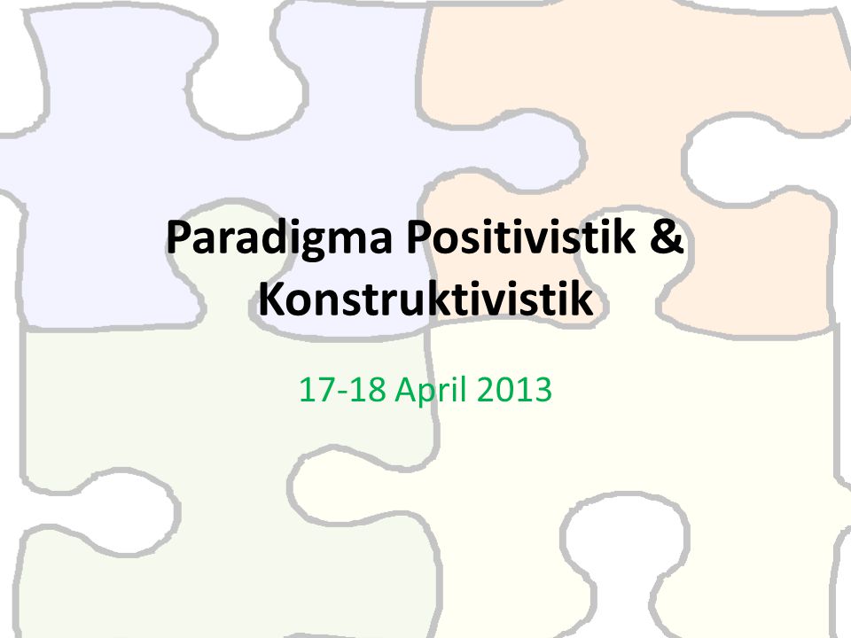 Paradigma Positivistik & Konstruktivistik