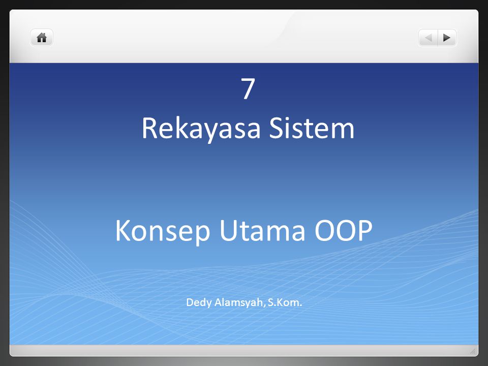 7 Rekayasa Sistem Konsep Utama OOP Dedy Alamsyah, S.Kom.