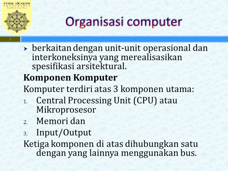 Organisasi computer berkaitan dengan unit-unit operasional dan interkoneksinya yang merealisasikan spesifikasi arsitektural.