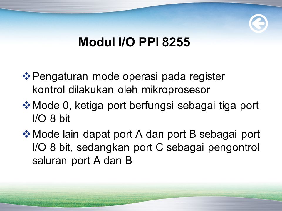 Modul I/O PPI 8255 Pengaturan mode operasi pada register kontrol dilakukan oleh mikroprosesor.