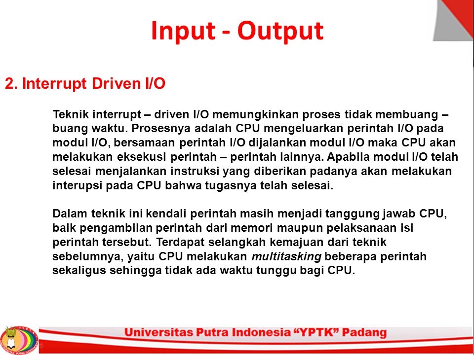Input - Output 2. Interrupt Driven I/O