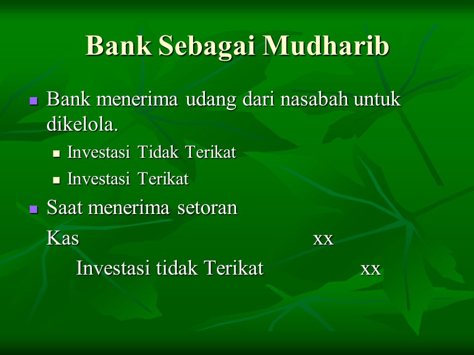 Bank Sebagai Mudharib Bank menerima udang dari nasabah untuk dikelola.