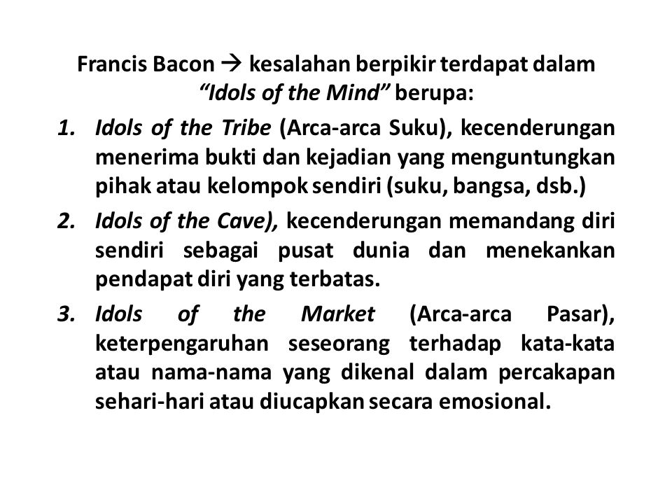 Francis Bacon  kesalahan berpikir terdapat dalam Idols of the Mind berupa: