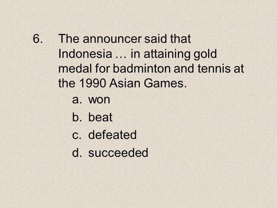 The announcer said that Indonesia … in attaining gold medal for badminton and tennis at the 1990 Asian Games.