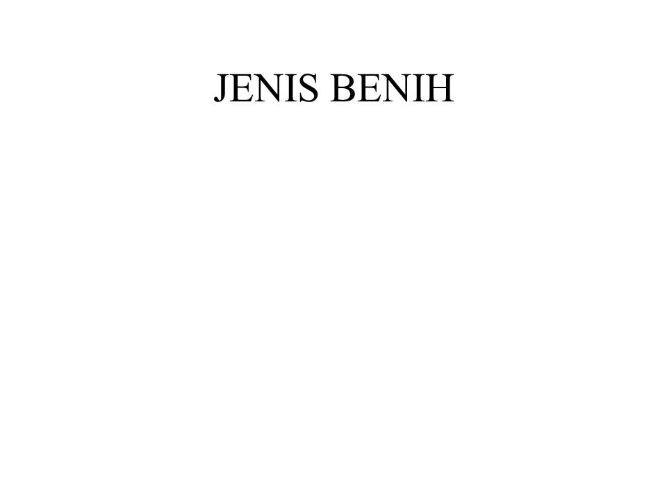 JENIS BENIH