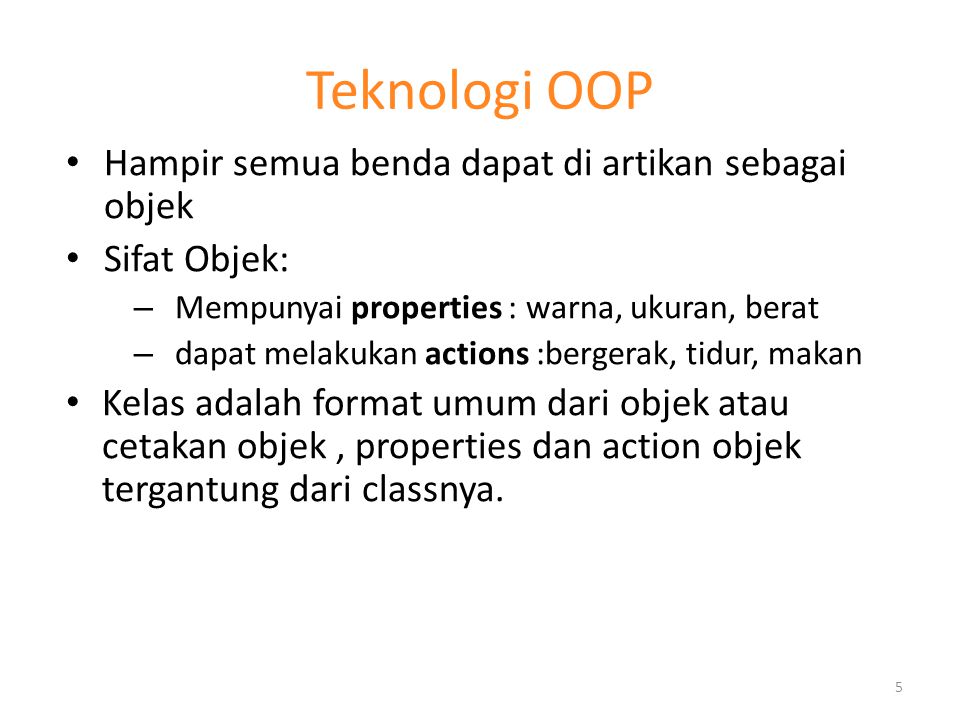 Teknologi OOP Hampir semua benda dapat di artikan sebagai objek