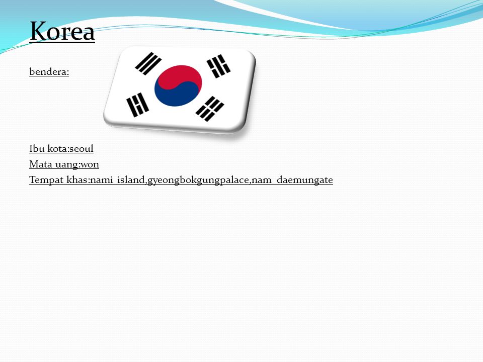 Korea bendera: Ibu kota:seoul Mata uang:won