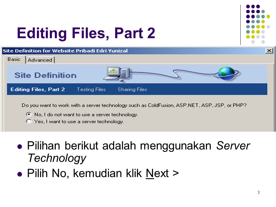 Editing Files, Part 2 Pilihan berikut adalah menggunakan Server Technology.
