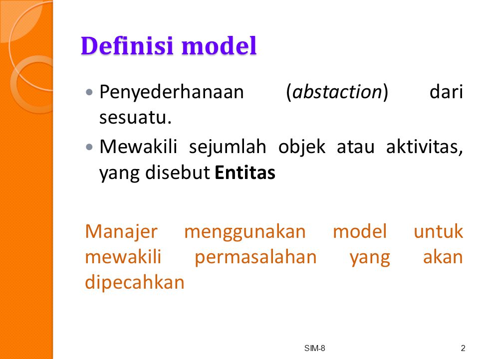 Definisi model Penyederhanaan (abstaction) dari sesuatu.
