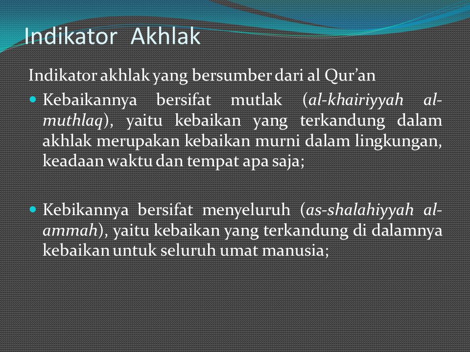 Indikator Akhlak Indikator akhlak yang bersumber dari al Qur’an