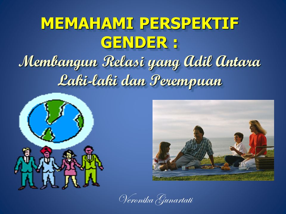 MEMAHAMI PERSPEKTIF GENDER : Membangun Relasi yang Adil Antara Laki-laki dan Perempuan