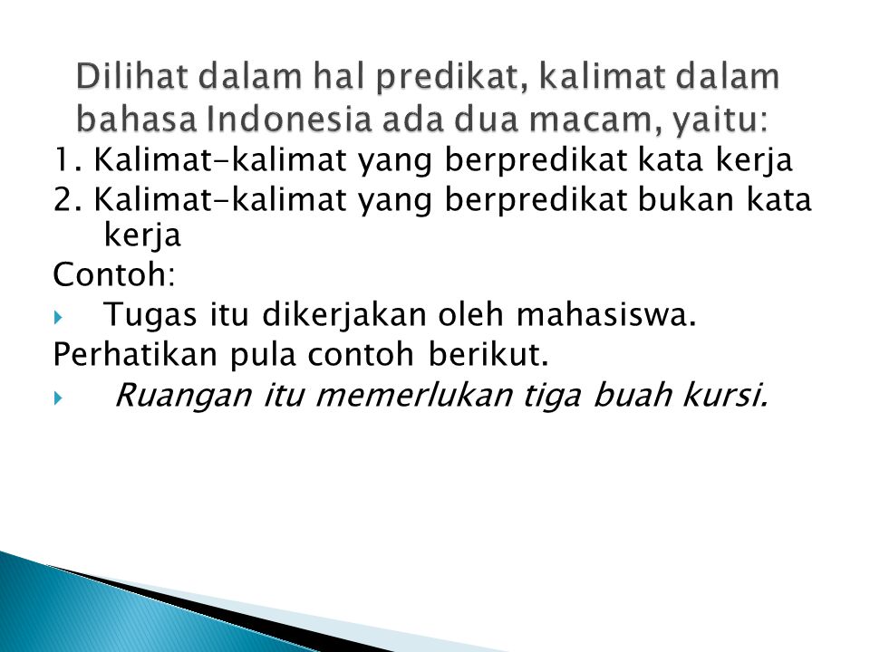 Dilihat dalam hal predikat, kalimat dalam bahasa Indonesia ada dua macam, yaitu: