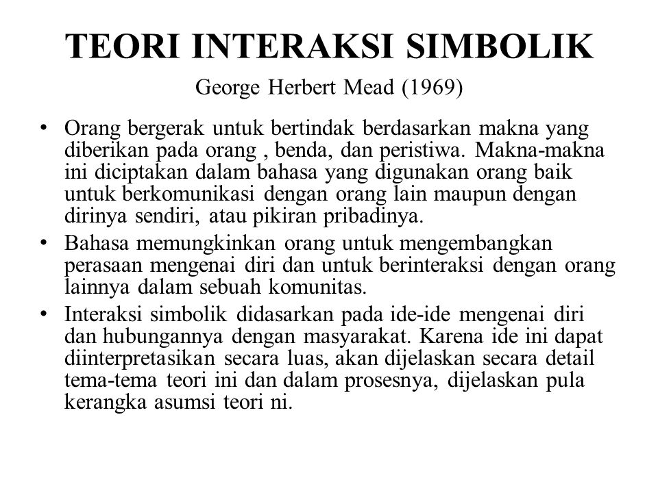 TEORI INTERAKSI SIMBOLIK George Herbert Mead (1969)