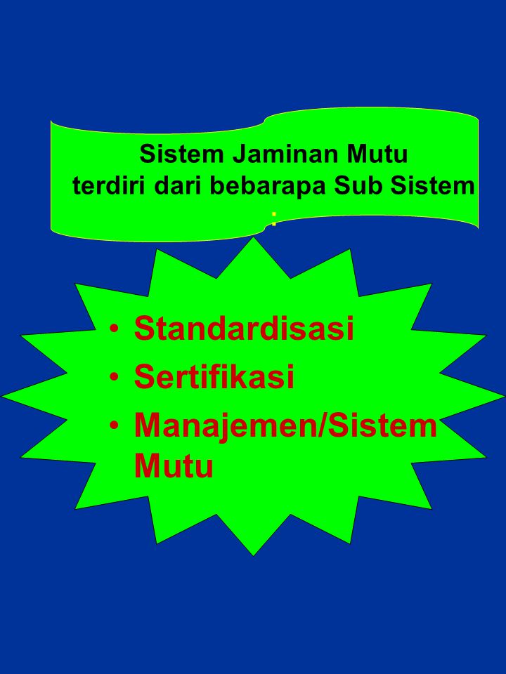 Sistem Jaminan Mutu terdiri dari bebarapa Sub Sistem :