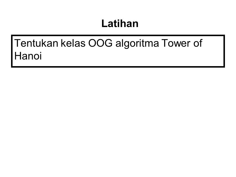 Latihan Tentukan kelas OOG algoritma Tower of Hanoi