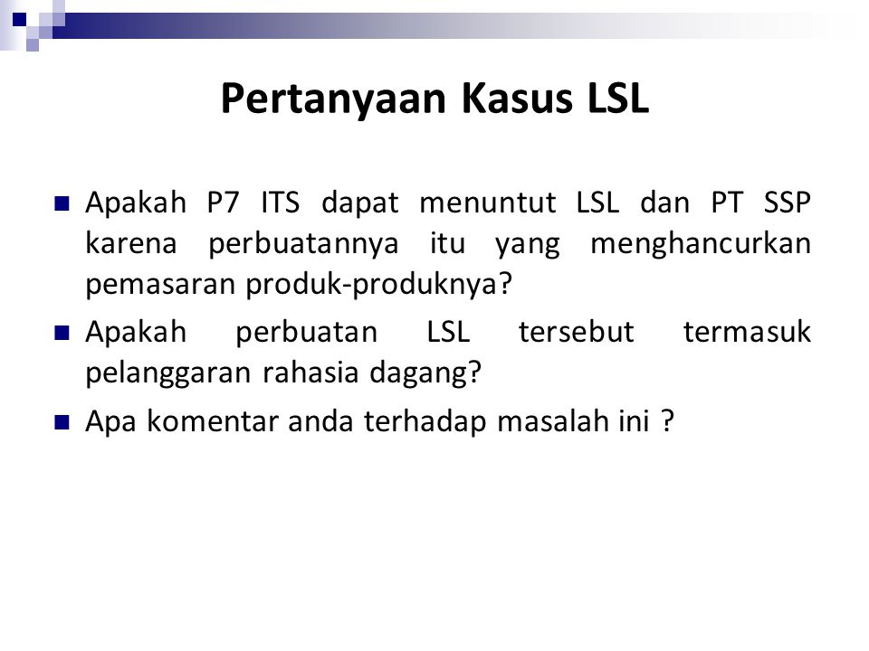 Pertanyaan Kasus LSL Apakah P7 ITS dapat menuntut LSL dan PT SSP karena perbuatannya itu yang menghancurkan pemasaran produk-produknya