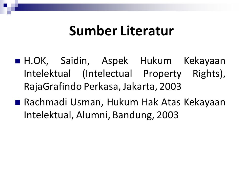 Sumber Literatur H.OK, Saidin, Aspek Hukum Kekayaan Intelektual (Intelectual Property Rights), RajaGrafindo Perkasa, Jakarta,