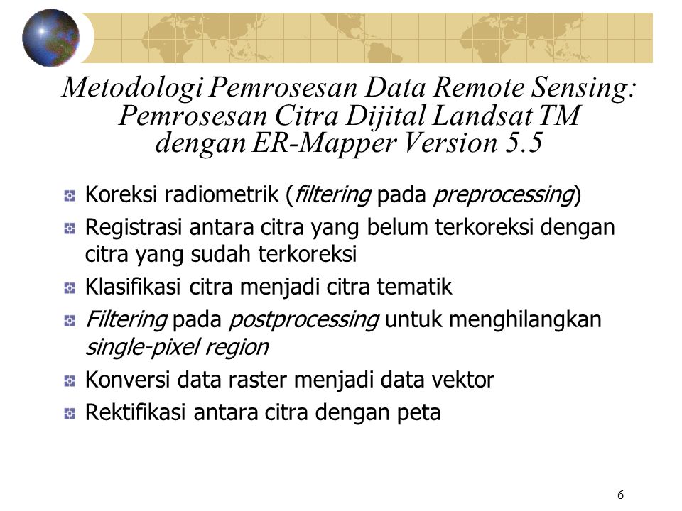 Metodologi Pemrosesan Data Remote Sensing: Pemrosesan Citra Dijital Landsat TM dengan ER-Mapper Version 5.5