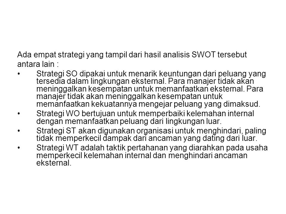 Ada empat strategi yang tampil dari hasil analisis SWOT tersebut