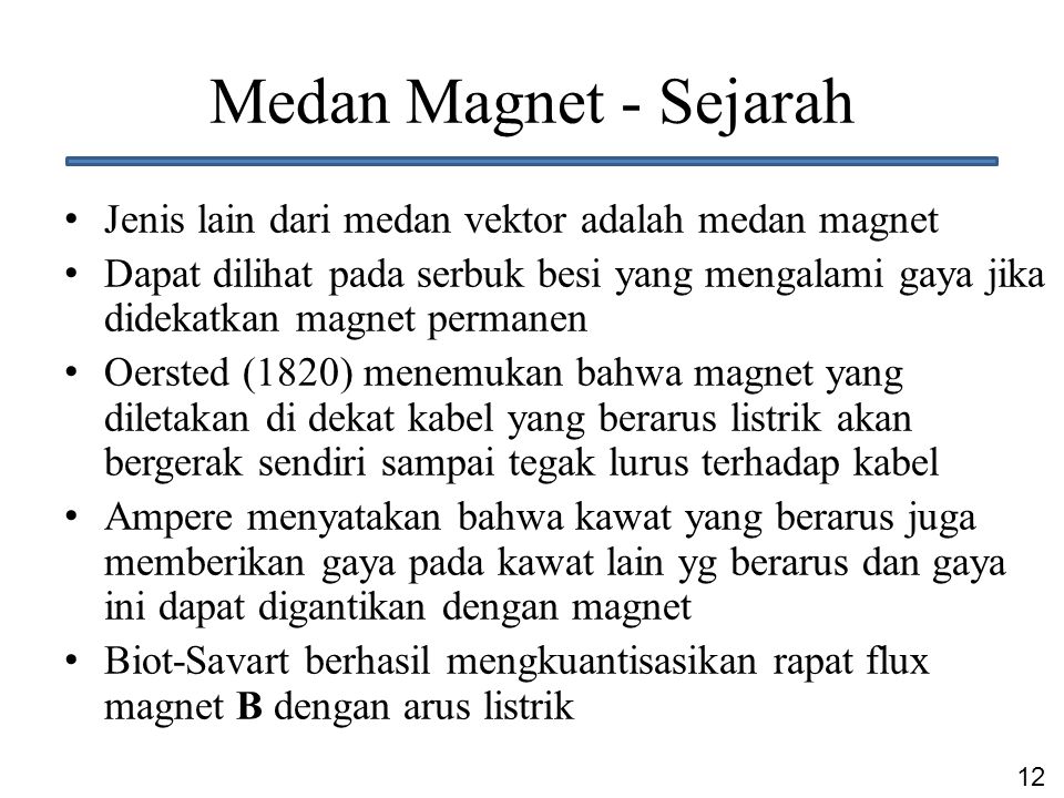 Medan Magnet - Sejarah Jenis lain dari medan vektor adalah medan magnet.