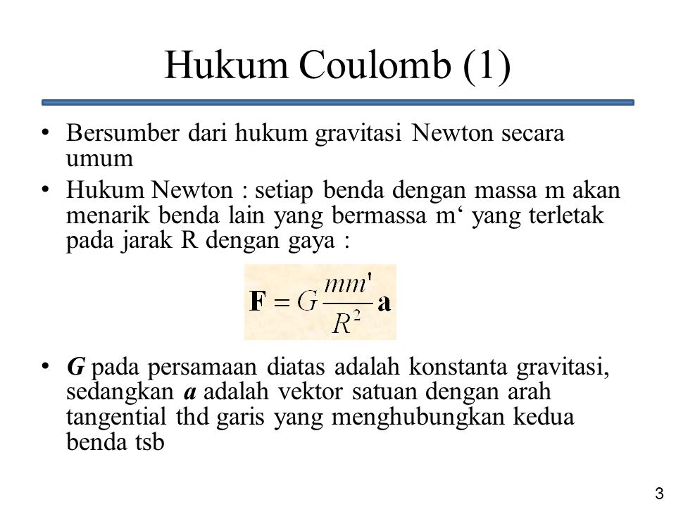 Hukum Coulomb (1) Bersumber dari hukum gravitasi Newton secara umum