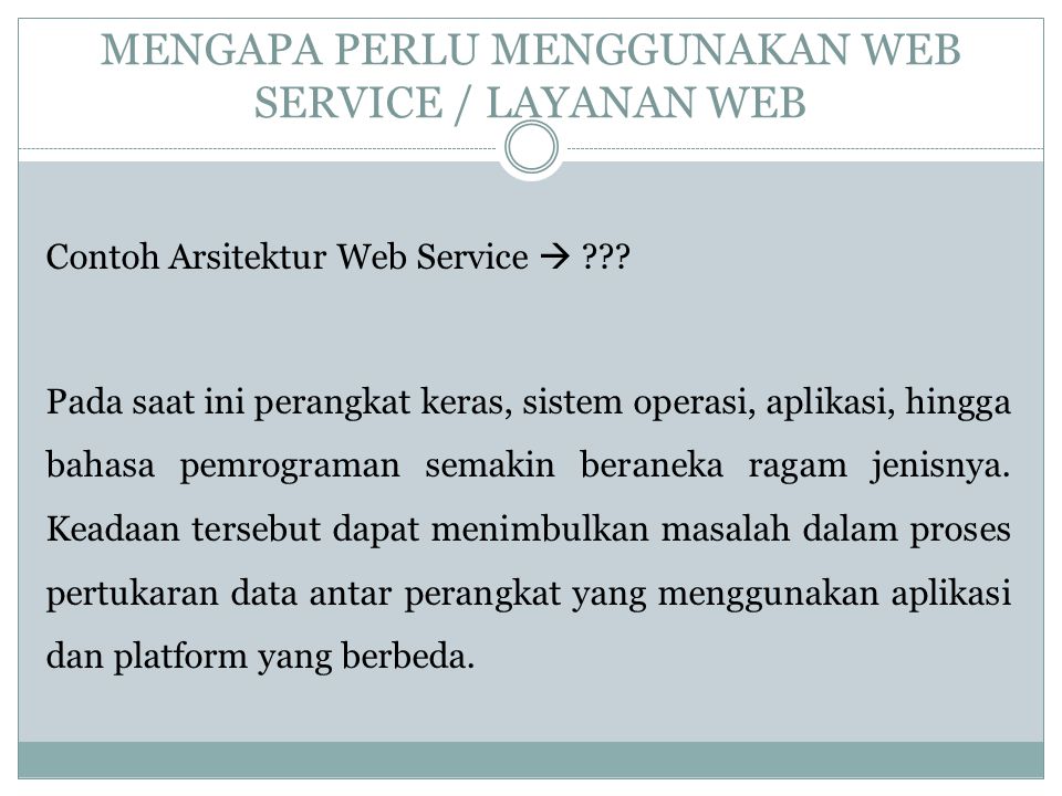 MENGAPA PERLU MENGGUNAKAN WEB SERVICE / LAYANAN WEB