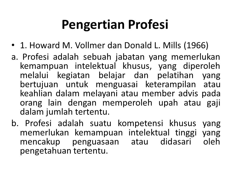 Pengertian Profesi 1. Howard M. Vollmer dan Donald L. Mills (1966)