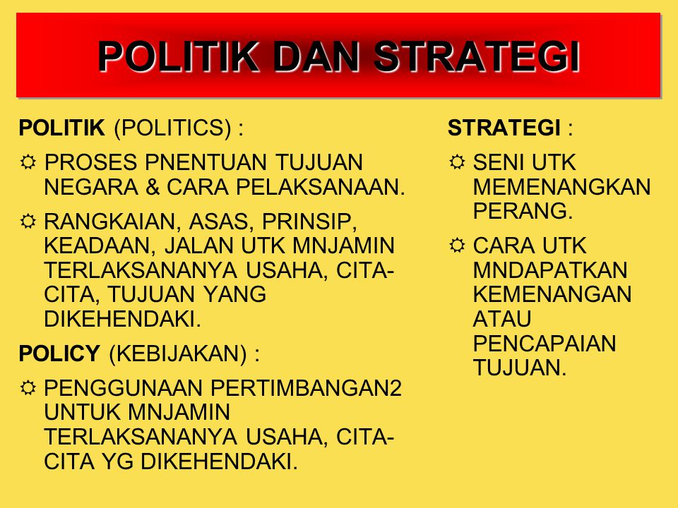 POLITIK DAN STRATEGI POLITIK (POLITICS) :