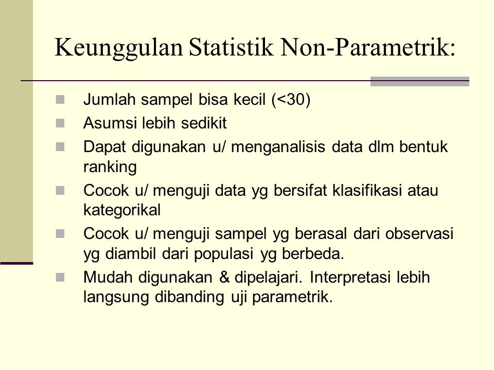 Keunggulan Statistik Non-Parametrik: