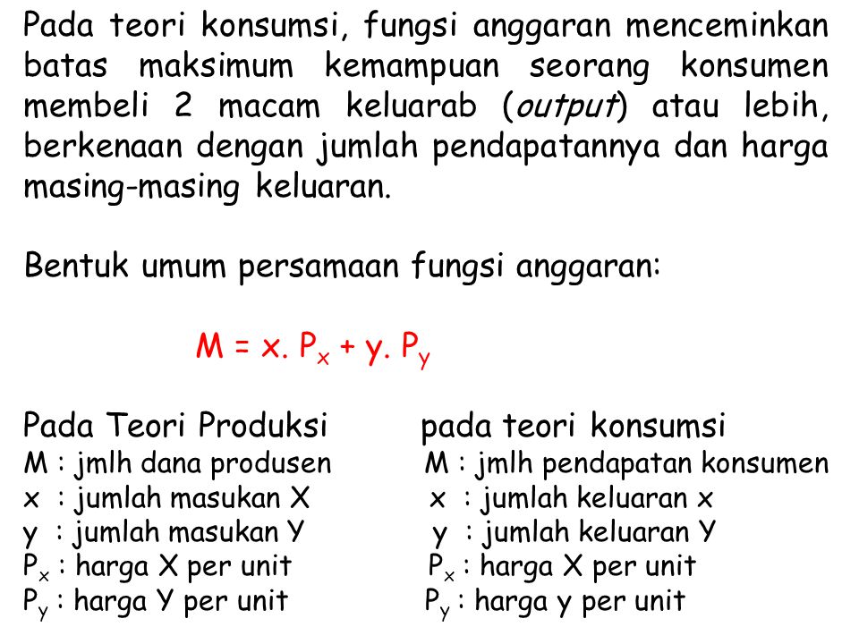 Bentuk umum persamaan fungsi anggaran: M = x. Px + y. Py