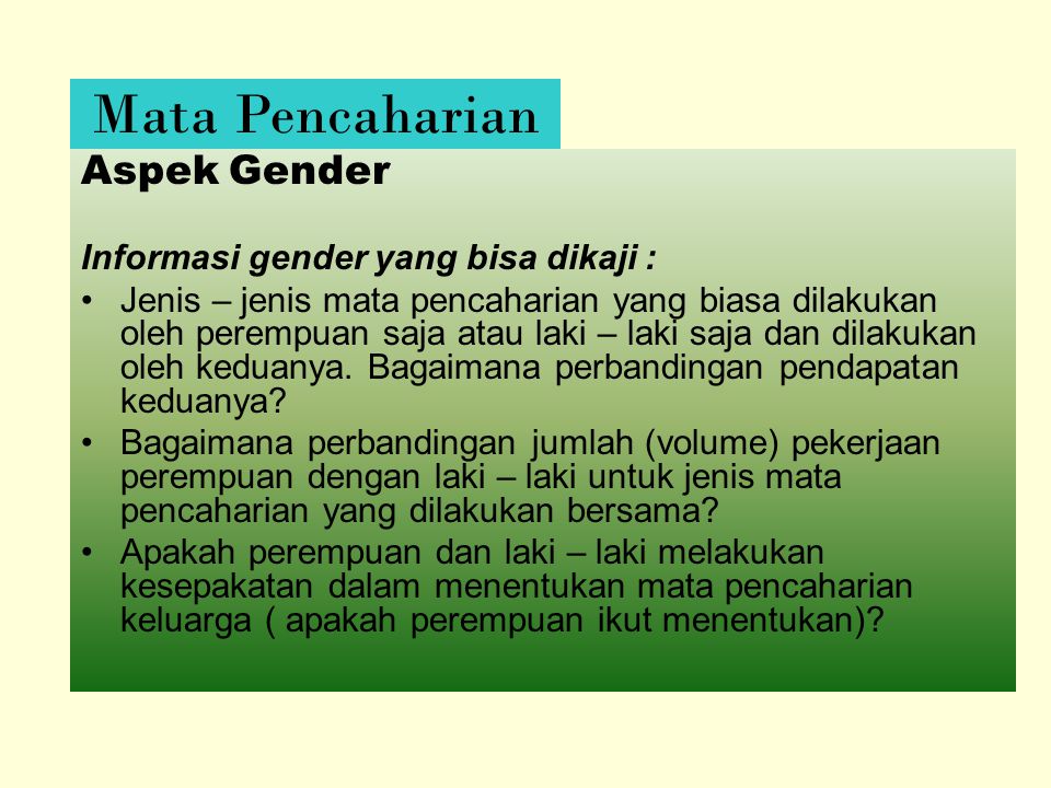 Mata Pencaharian Aspek Gender Informasi gender yang bisa dikaji :