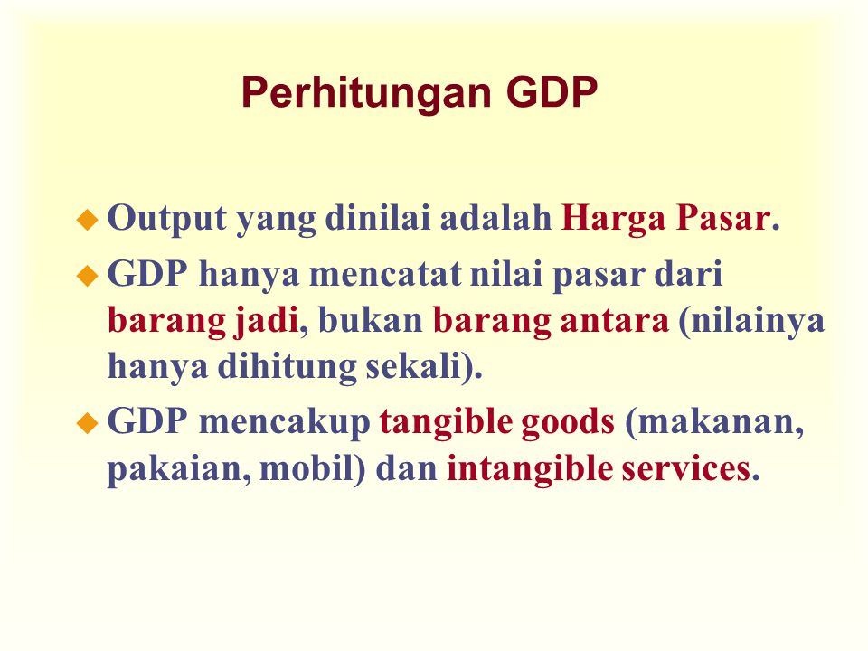 Perhitungan GDP Output yang dinilai adalah Harga Pasar.