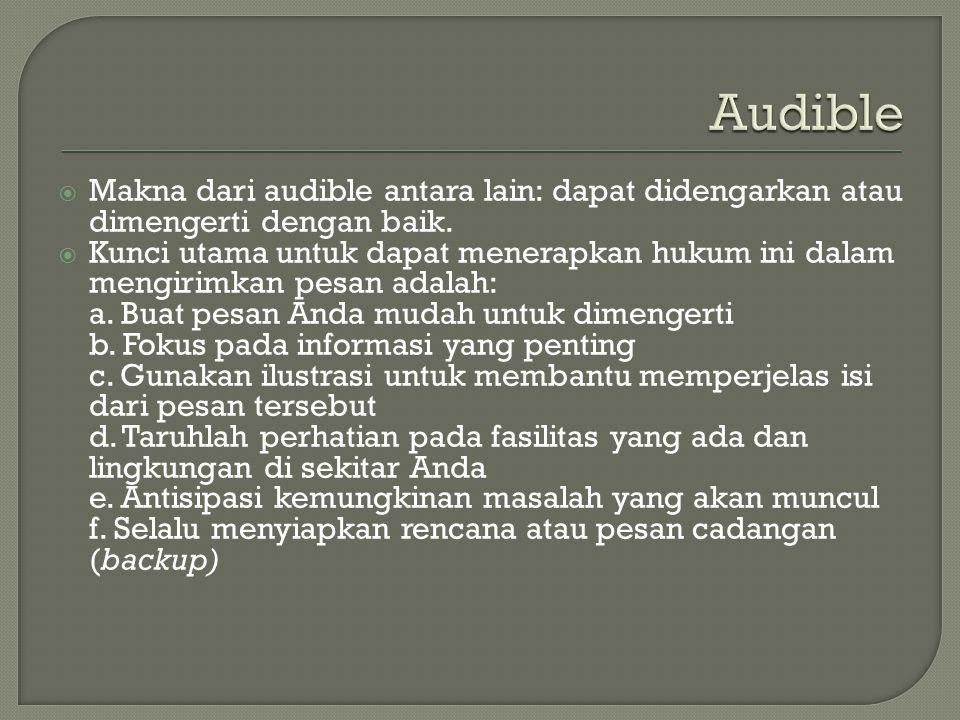 Audible Makna dari audible antara lain: dapat didengarkan atau dimengerti dengan baik.