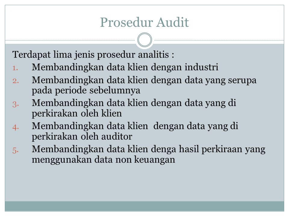 Prosedur Audit Terdapat lima jenis prosedur analitis :