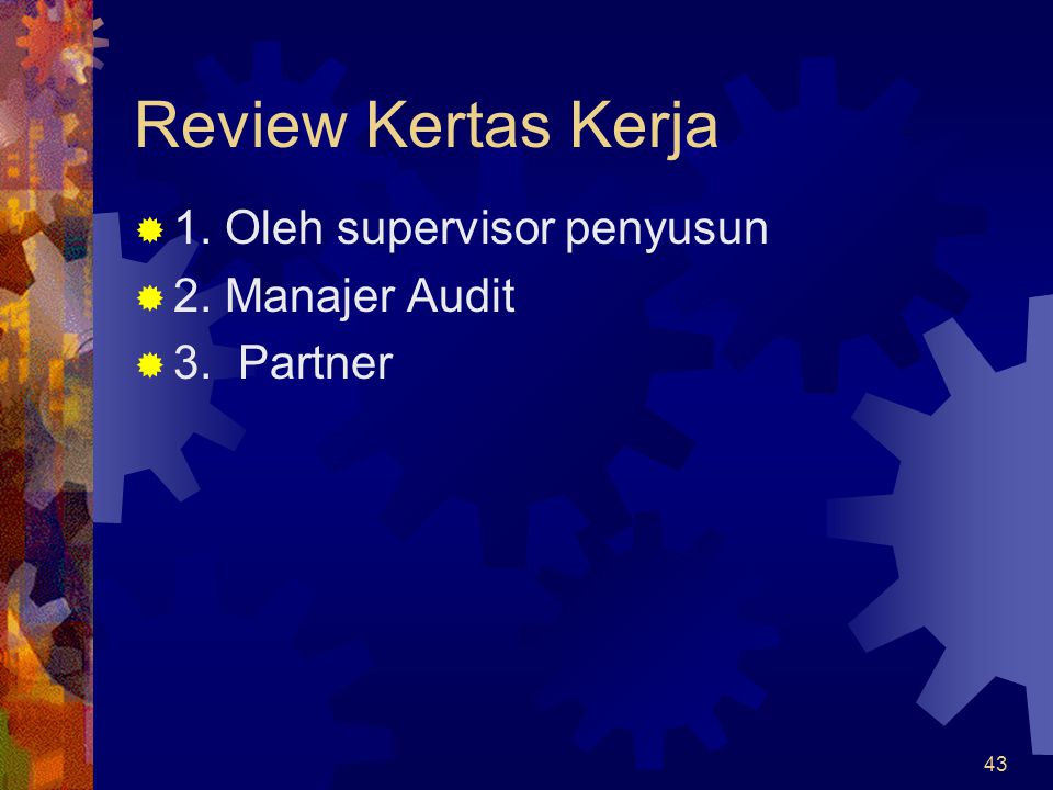 Review Kertas Kerja 1. Oleh supervisor penyusun 2. Manajer Audit