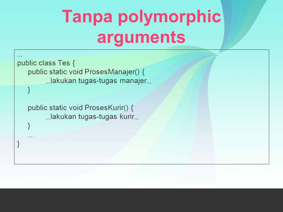 Tanpa polymorphic arguments