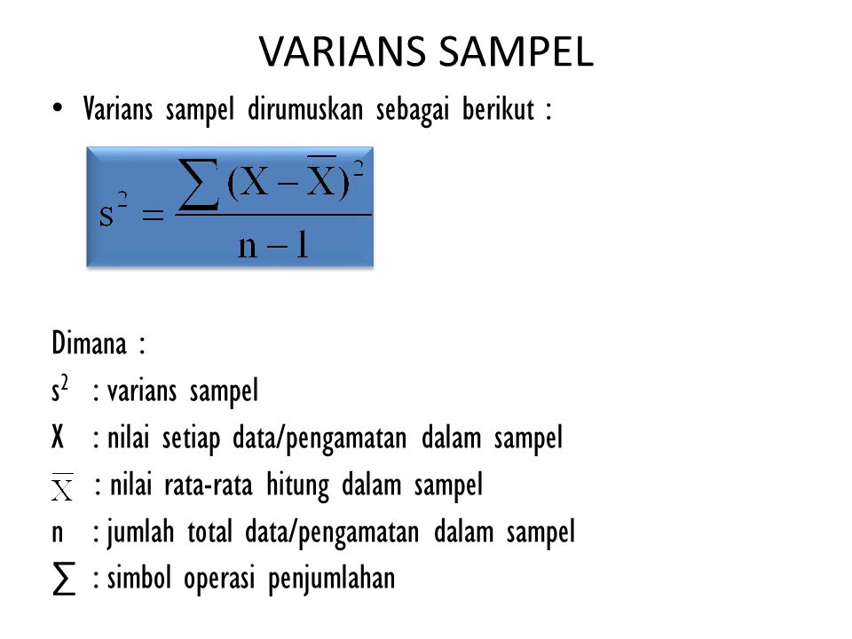 VARIANS SAMPEL Varians sampel dirumuskan sebagai berikut : Dimana :
