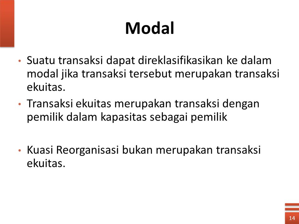 Modal Suatu transaksi dapat direklasifikasikan ke dalam modal jika transaksi tersebut merupakan transaksi ekuitas.